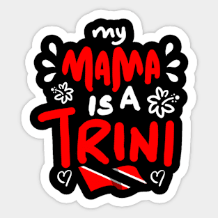 My Mama Is A Trini | Trinidad And Tobago | Trini To De Bone | Trinidad Slang Sticker